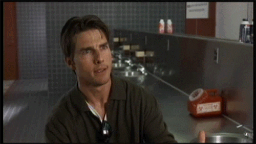 Tom Cruise saying "Help me help you." 