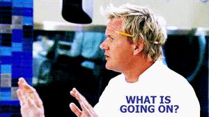Hells Kitchen GIF "what is going on?"