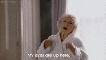 My Eyes Are Up Here GIFs - Find & Share on GIPHY