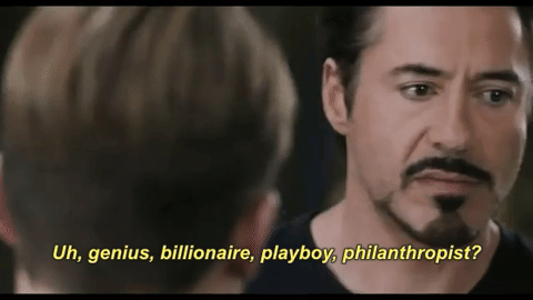 What are you Tony Stark?

Answer: "Uh, genius, billionaire, playboy, philanthropist?"