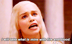 Gif of a woman "I will take what is mine with fire and blood." -- first year as a teacher
