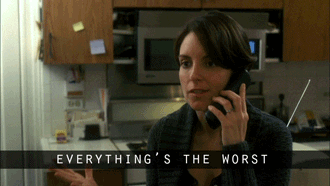 Liz Lemon saying "Everything is the worst"