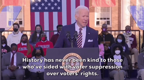 "History has never been kind to those who've sided with voter suppression over voters' rights." - President Biden