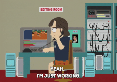 man character in an editing room on the phone saying "yeah I'm just working. I'll probably be done around seven"