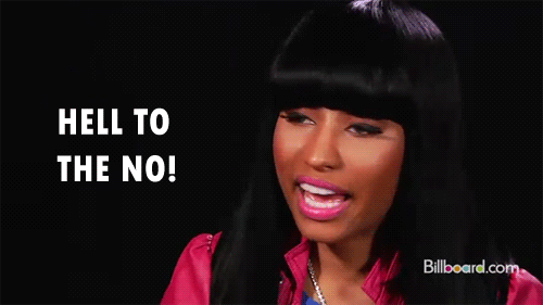 Nikki Minaj saying Hell To The No!