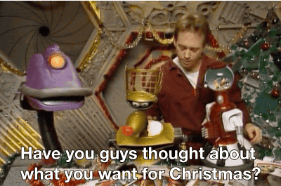 Mystery Science Theatre robots saying "Have you guys thought about what you want for Christmas?"