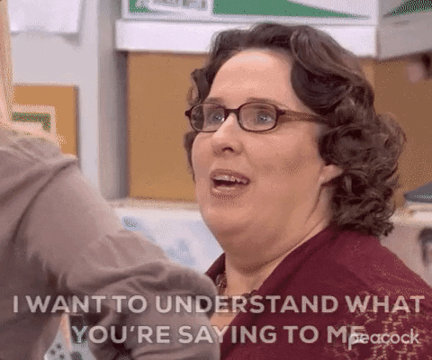 The Office gif: "I want to understand what you're saying to me but it's difficult when you use that tone."