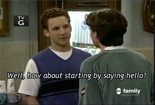 "Boy Meets World" gif "how about starting by saying hello?"