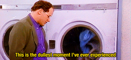 George Constanza watched clothes in washer - "this is the dullest moment I've ever experience". Yet this is the only way some people with ADHD remember to move the clothes from washer to dryer -- wait until it's done.
