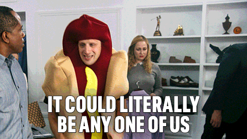 Gif of a man in a hotdog costume from the show I Think You Should Leave saying, It could literally be any of us