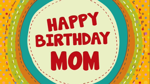 Happy Birthday Mom GIFs - Find & Share on GIPHY