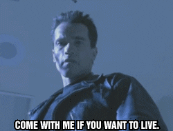 Arnold Schwarzenegger as the Terminator says, 