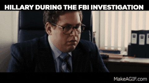 Hilary Clinton during the FBI investigation...