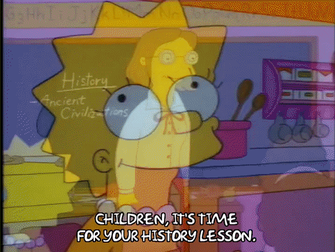 Lisa Simpson's face briefly superimposed over a teacher saying Children it's time for your history lesson.