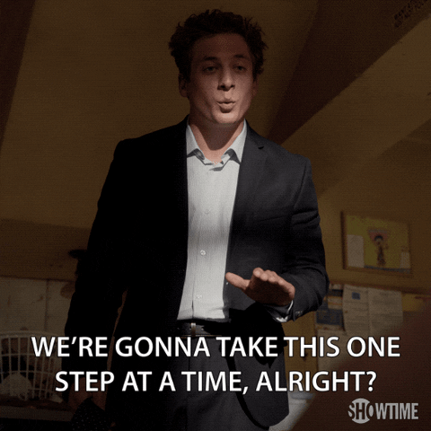 Gif with caption saying 'We're going to take this one step at a time, alright?