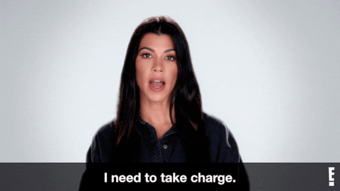 Keeping Up With The Kardashians I Need To Take Charge GIF by KUWTK