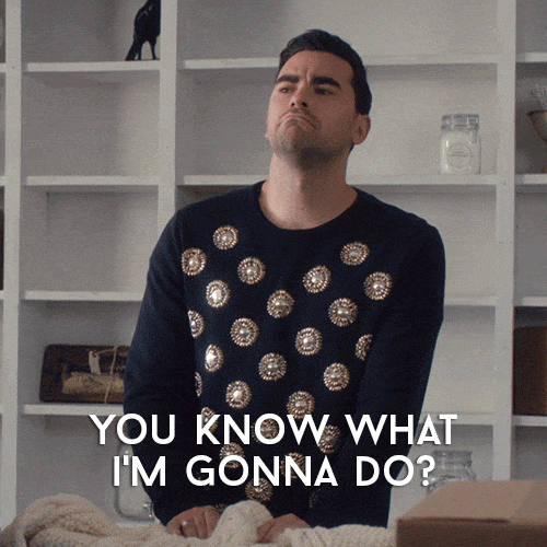 Gif of Dan Levy from Schitt's Creek with caption, "You know what I'm gonna do? I'm gonna follow up." 