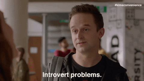 Introvert Problems; Am I right? 