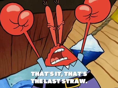 A GIF of a red crab looking angry saying 'That's it, that's the last straw'.
