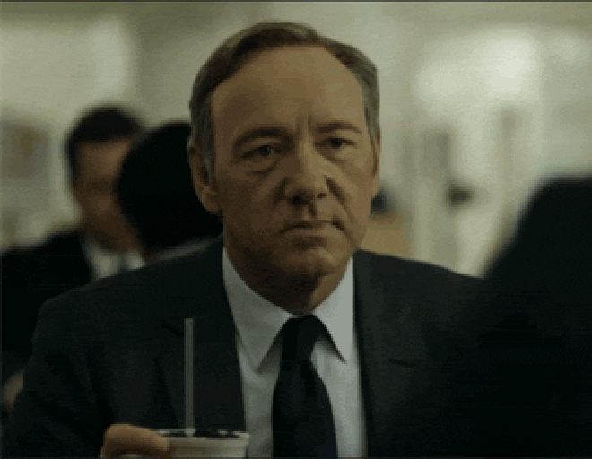 ugh house of cards wut kevin spacey are you kidding me